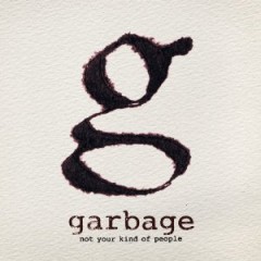Garbage – Not Your Kind Of People